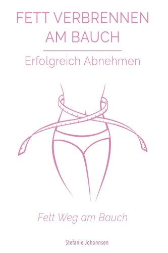 Fett Verbrennen am Bauch : Erfolgreich Abnehmen: Fett Weg am Bauch Health, Nutrition & Fitness
