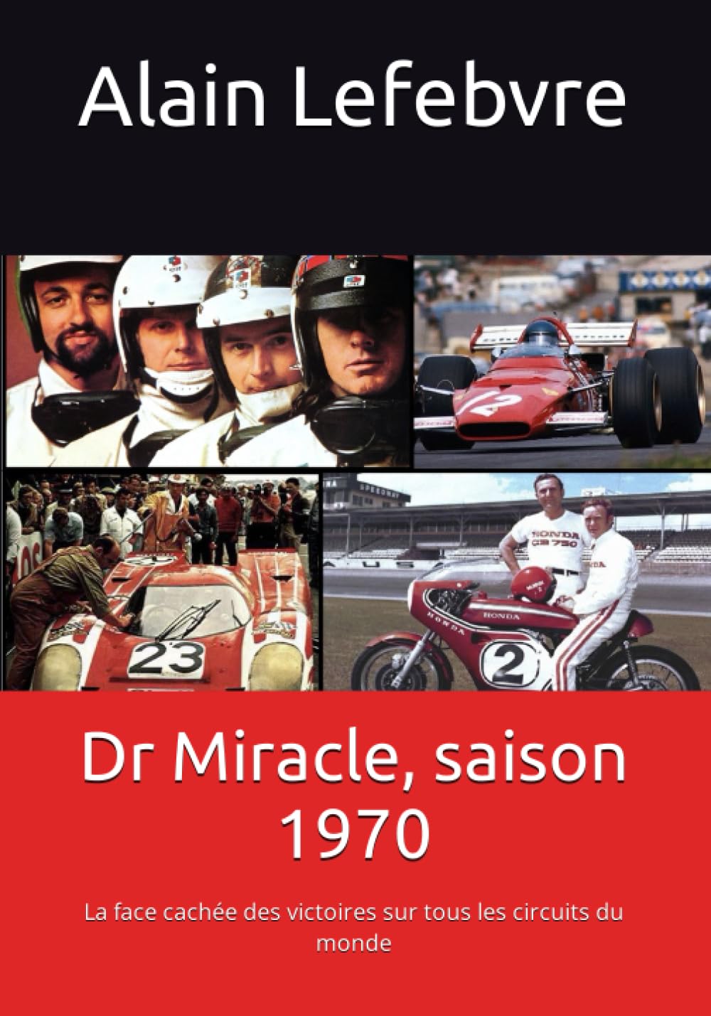 Dr Miracle, saison 1970: La face cachée des victoires sur tous les circuits du monde book