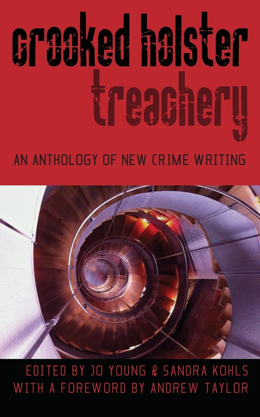 Crooked Holster: An Anthology of Crime and Thriller Writing Detective & CSI