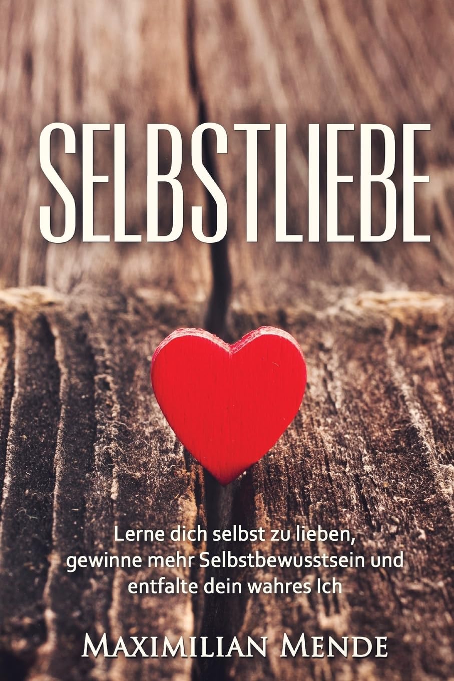 Selbstliebe: Lerne dich selbst zu lieben, gewinne mehr Selbstbewusstsein und entfalte dein wahres Ich (+ BONUS-Kapitel: Selbsterkenntnis, ... Leben, Erfolg, Gl?ck und Erf?llung, Band 3) Self-help