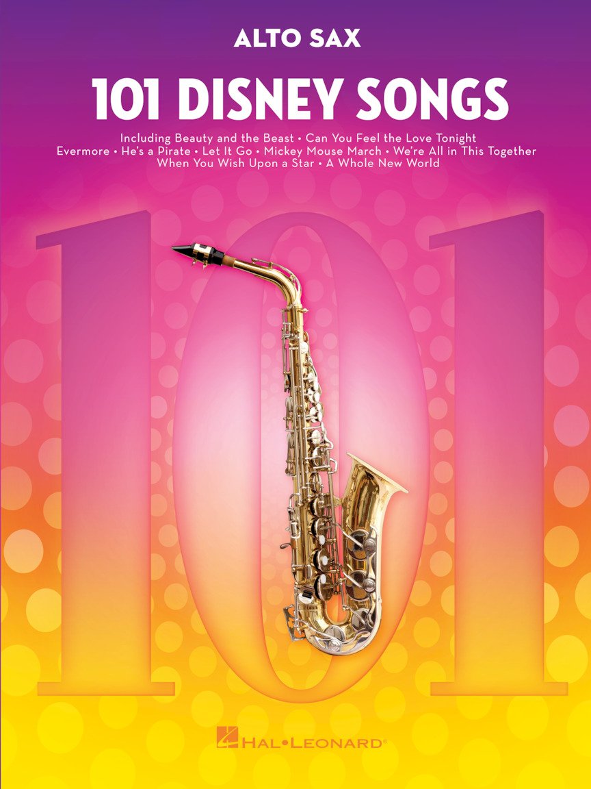 101 Disney Songs for Alto Sax - Saxophone Music Book with Songs from Favorite Movies and Cartoons - Sheet Music