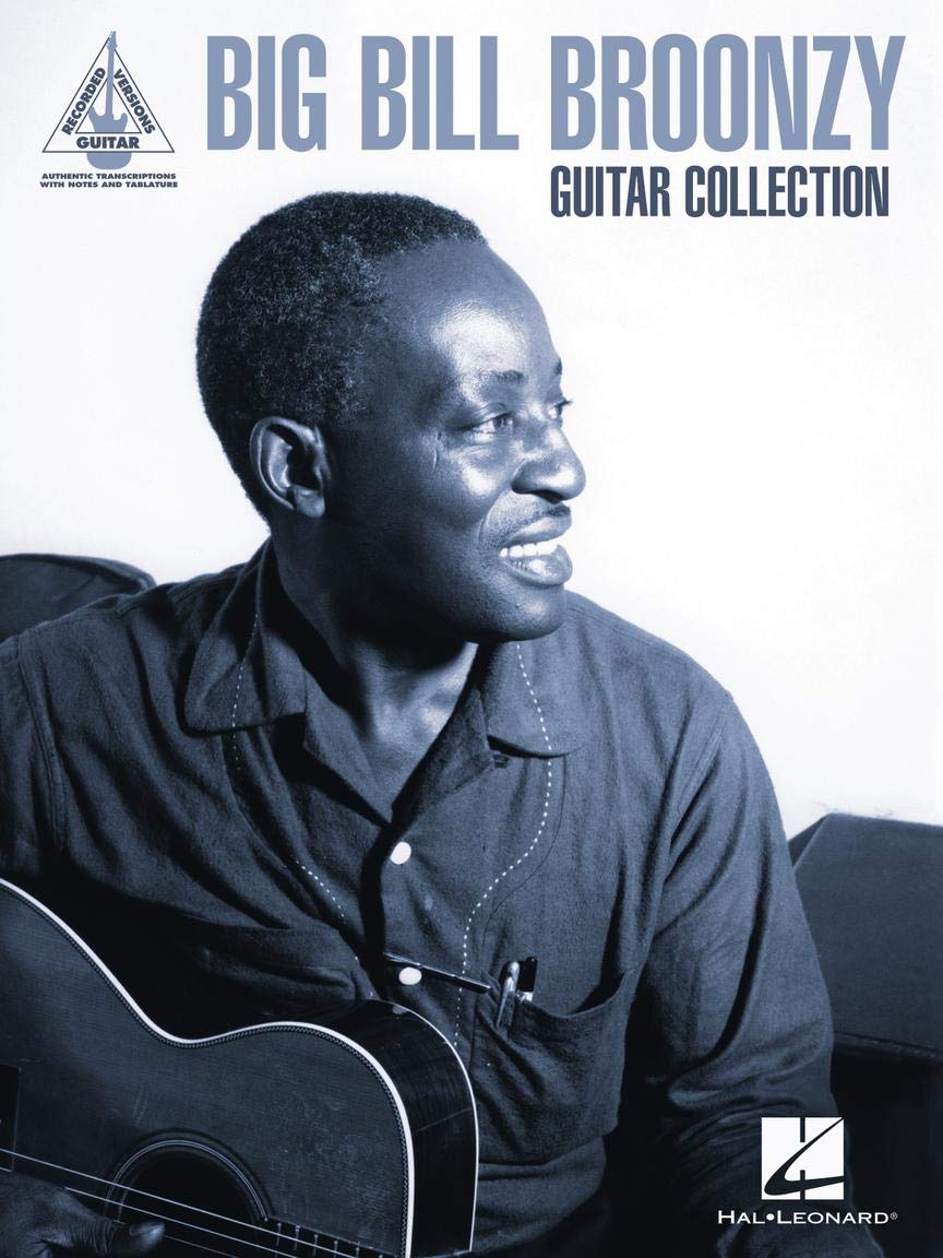 Big Bill Broonzy Guitar Collection: Guitar Recorded Versions Authentic Transcriptions with Notes and Tab Sheet Music