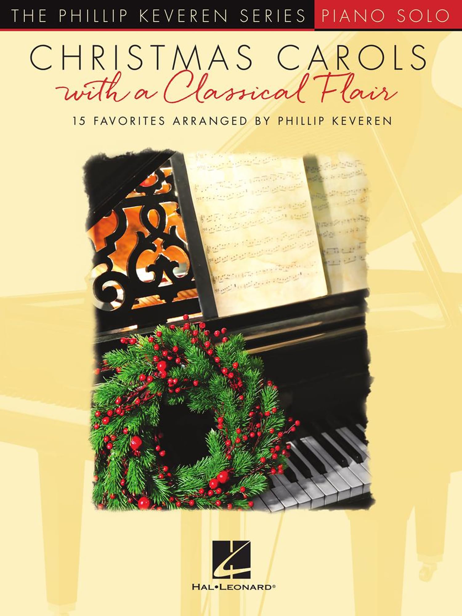 Christmas Carols with a Classical Flair: The Phillip Keveren Series: 15 Favorites: Piano Solo Sheet Music