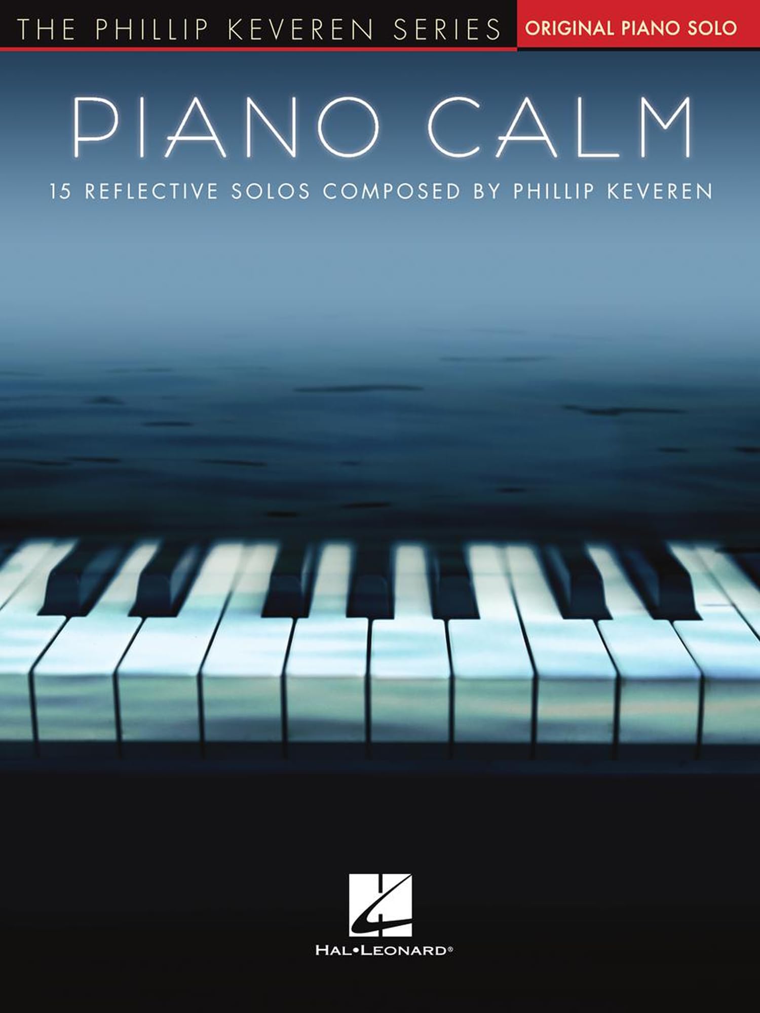 Piano Calm: 15 Reflective Solos Composed by Phillip Keveren: 15 Reflective Solos, Original Piano Solo (Phillip Keveren: Piano Level Intermediate) Social Sciences