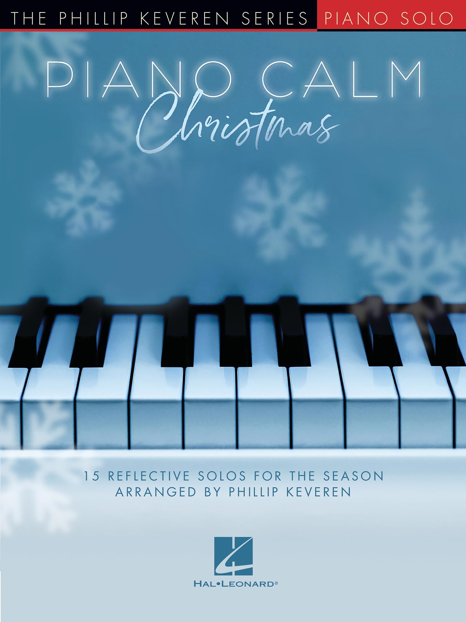 Piano Calm Christmas - 15 Reflective Solos for the Season Arranged by Phillip Keveren for the Intermediate-level Player Sheet Music