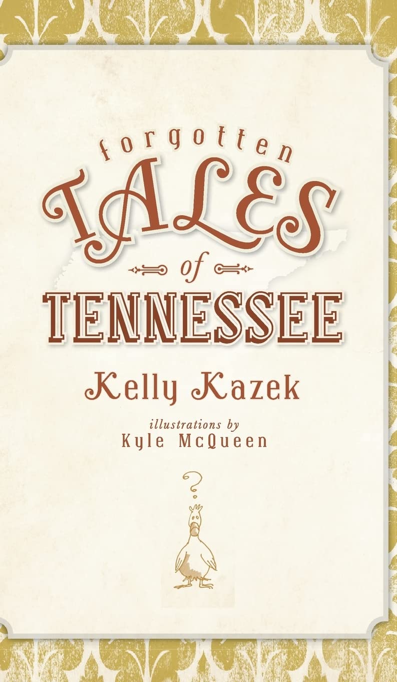 Forgotten Tales of Tennessee Politics & History