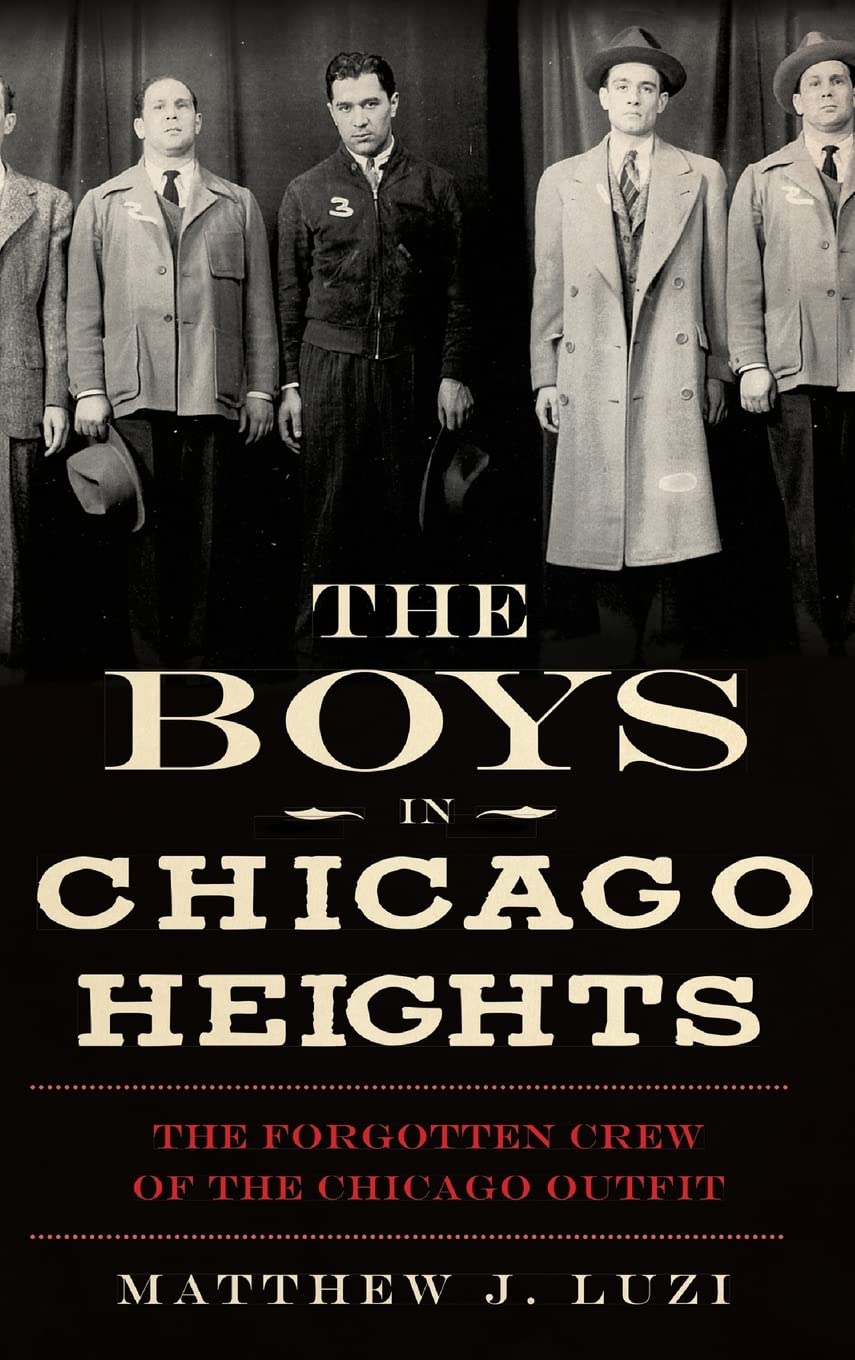 The Boys in Chicago Heights: The Forgotten Crew of the Chicago Outfit Politics & Society
