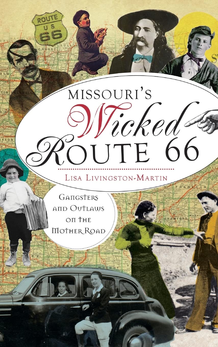 Missouri's Wicked Route 66: Gangsters and Outlaws on the Mother Road Memories