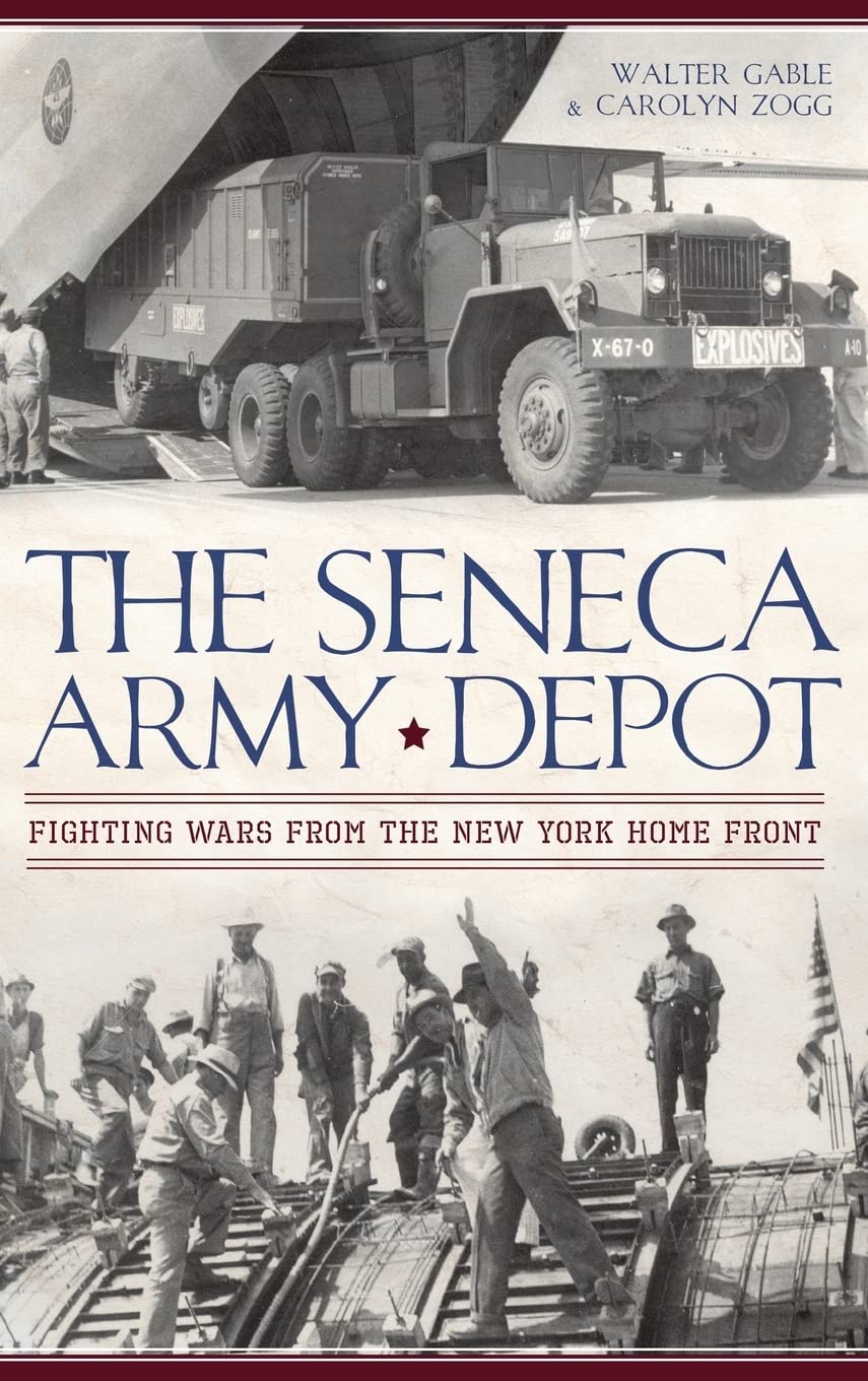 The Seneca Army Depot: Fighting Wars from the New York Home Front Politics & History