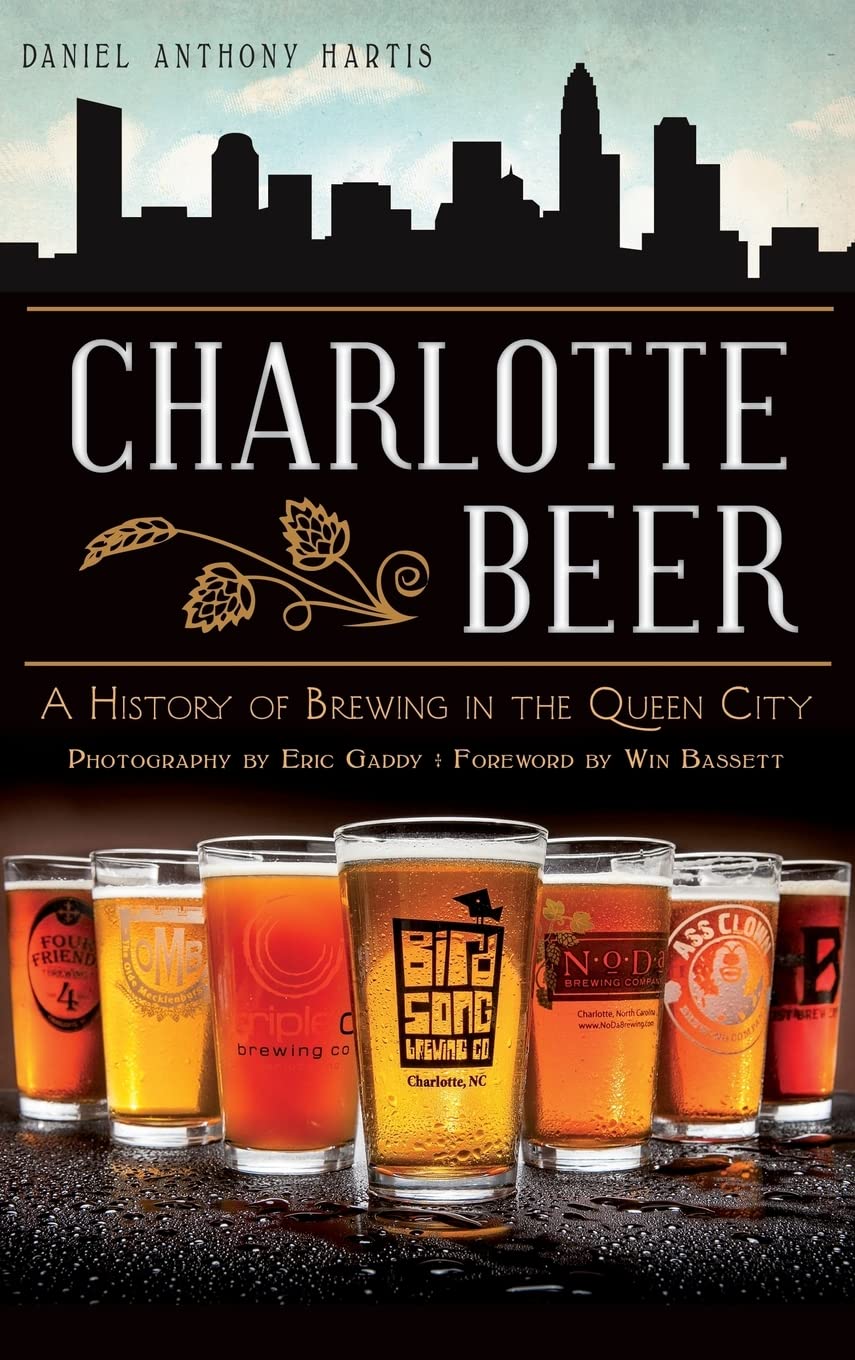 Charlotte Beer: A History of Brewing in the Queen City Business, Finance & Career