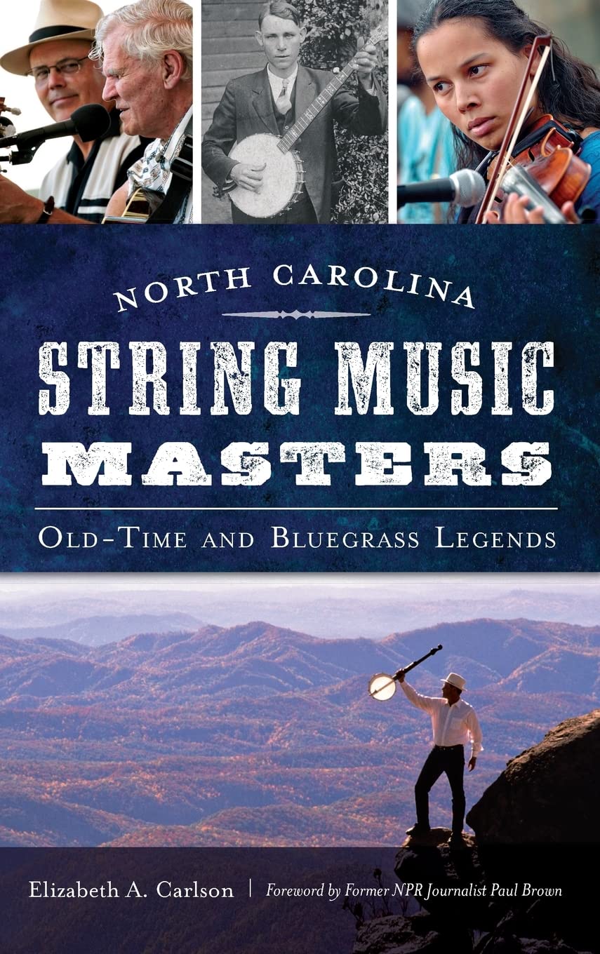 North Carolina String Music Masters: Old-Time and Bluegrass Legends Art & Literature