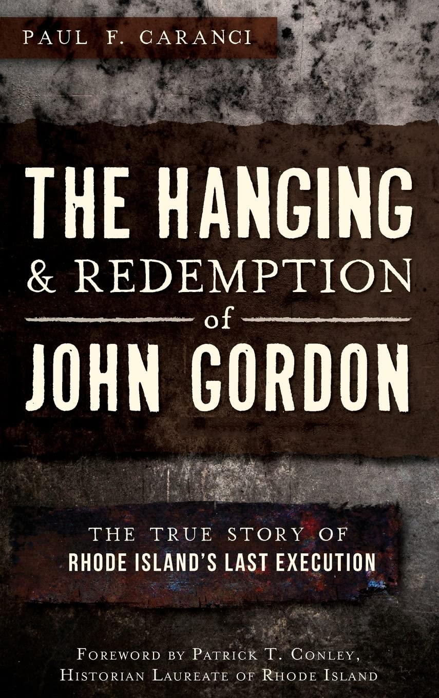 The Hanging and Redemption of John Gordon: The True Story of Rhode Island's Last Execution Law
