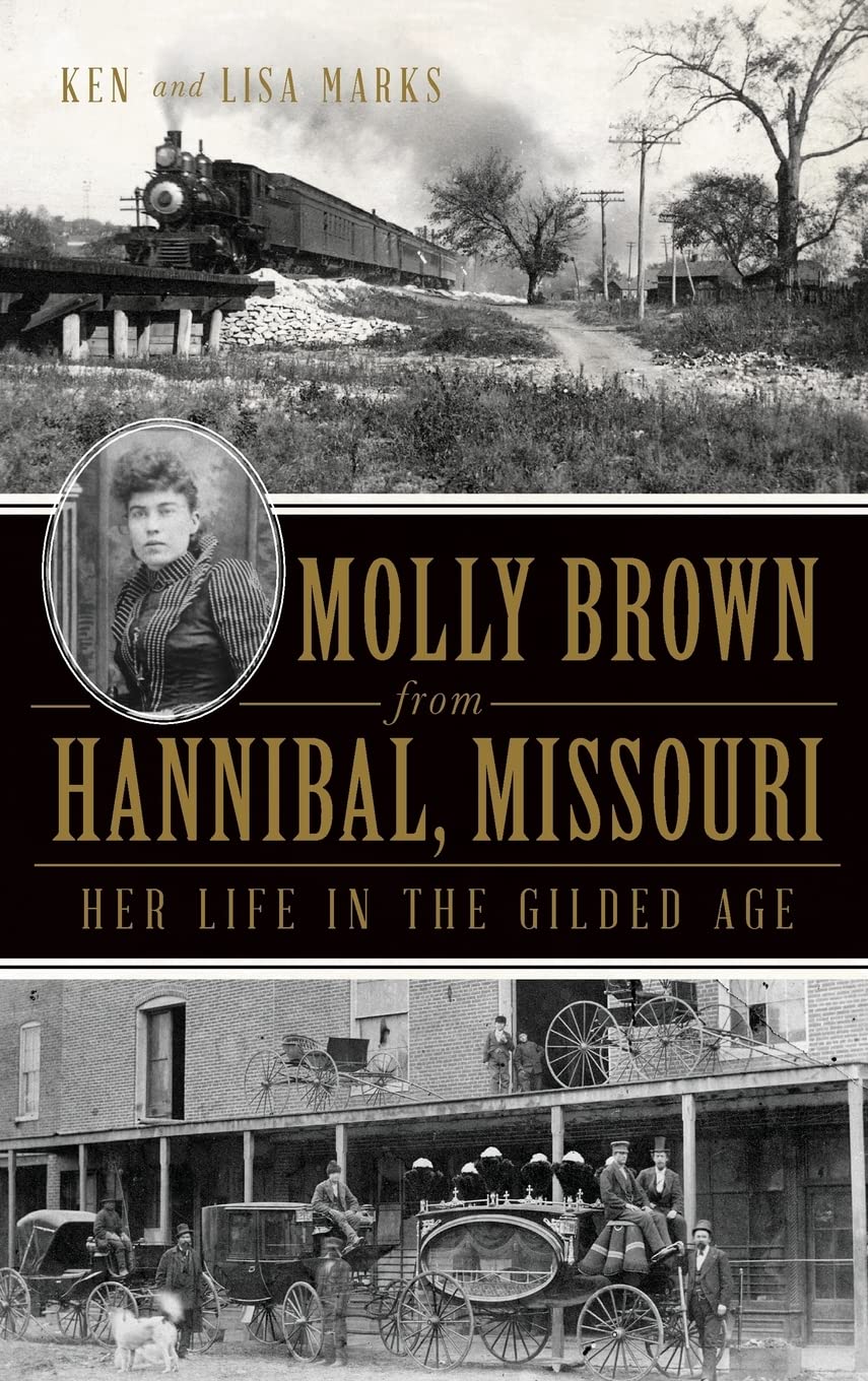 Molly Brown from Hannibal, Missouri: Her Life in the Gilded Age Memories