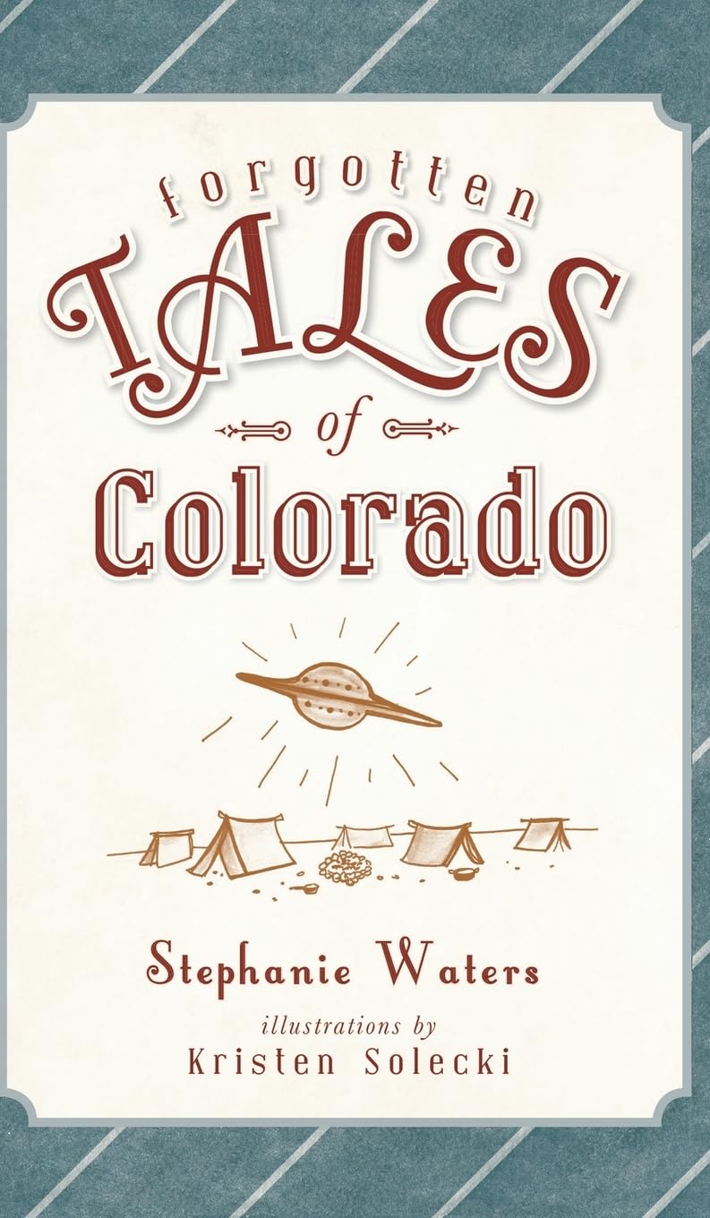 Forgotten Tales of Colorado Politics & History