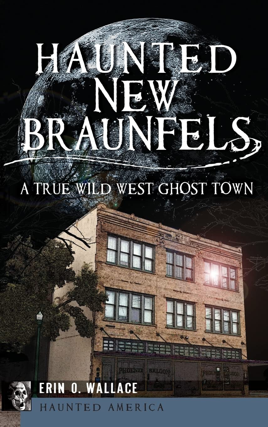 Haunted New Braunfels: A True Wild West Ghost Town Politics & History