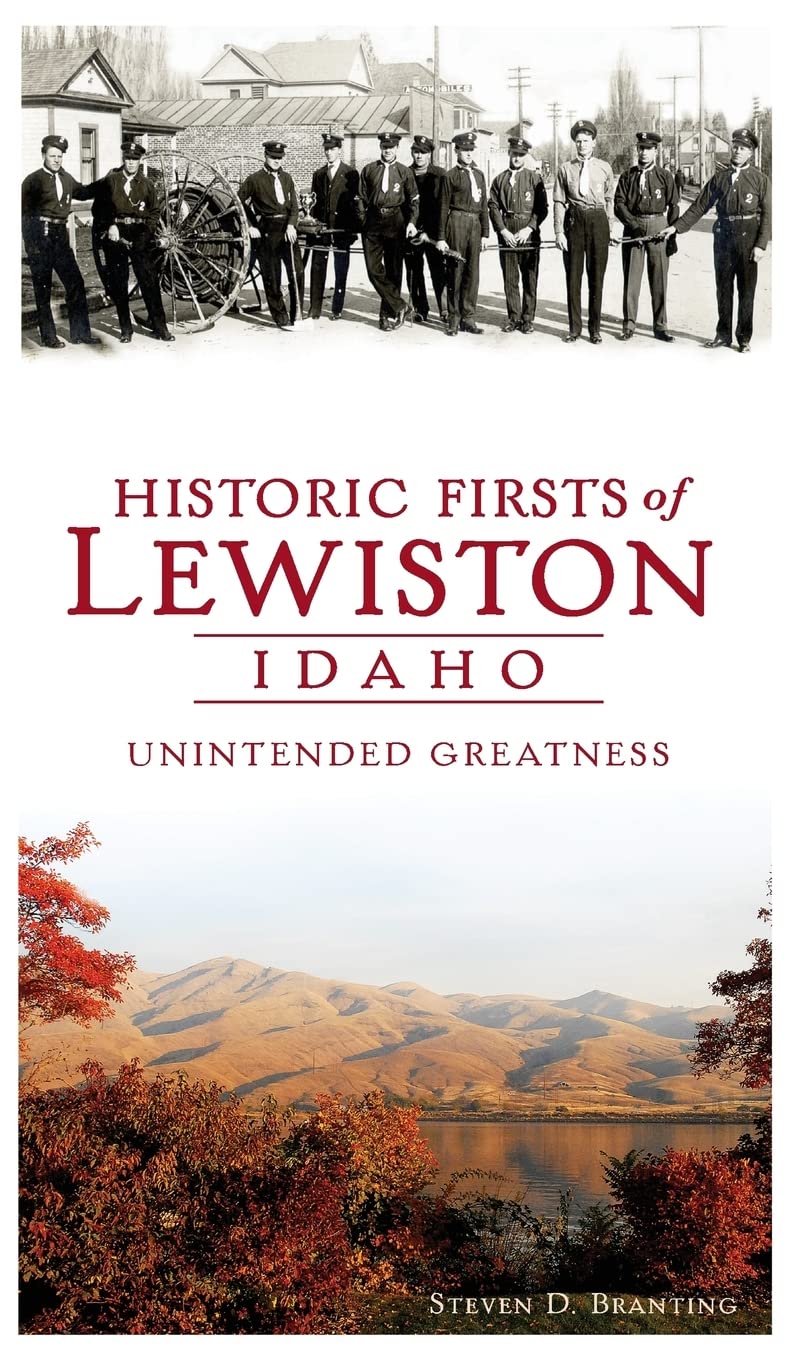 Historic Firsts of Lewiston, Idaho: Unintended Greatness Travel