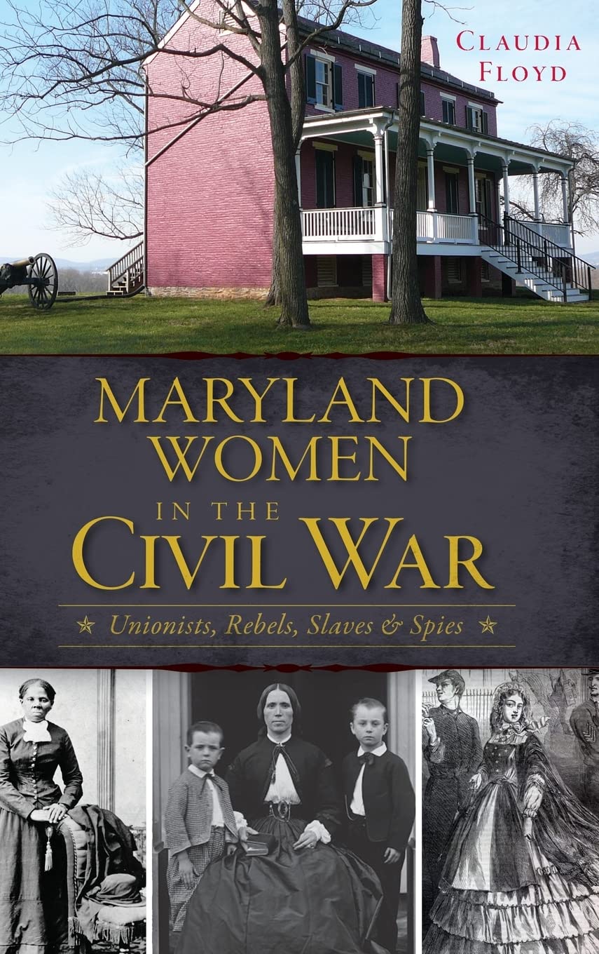 Maryland Women in the Civil War: Unionists, Rebels, Slaves & Spies Social Sciences
