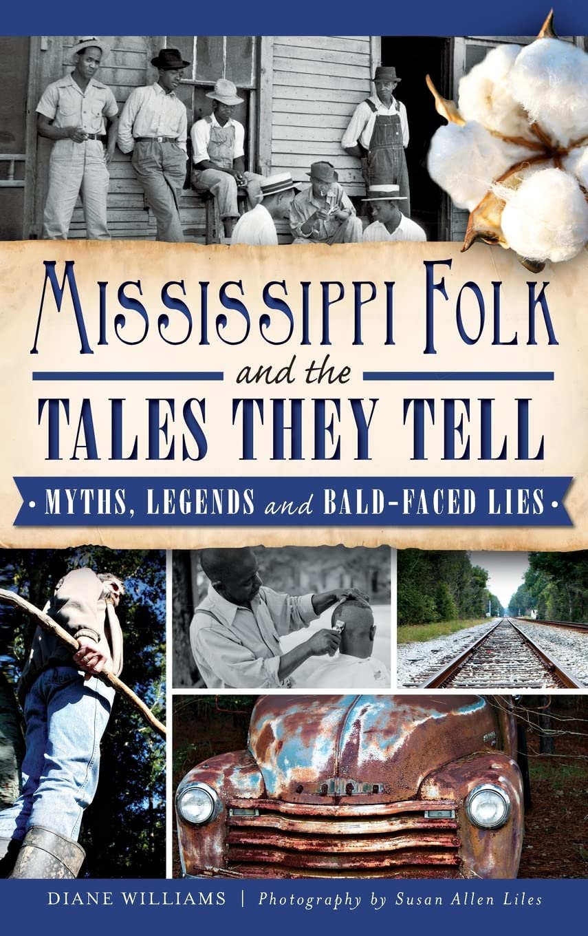 Mississippi Folk and the Tales They Tell: Myths, Legends and Bald-Faced Lies Social Sciences