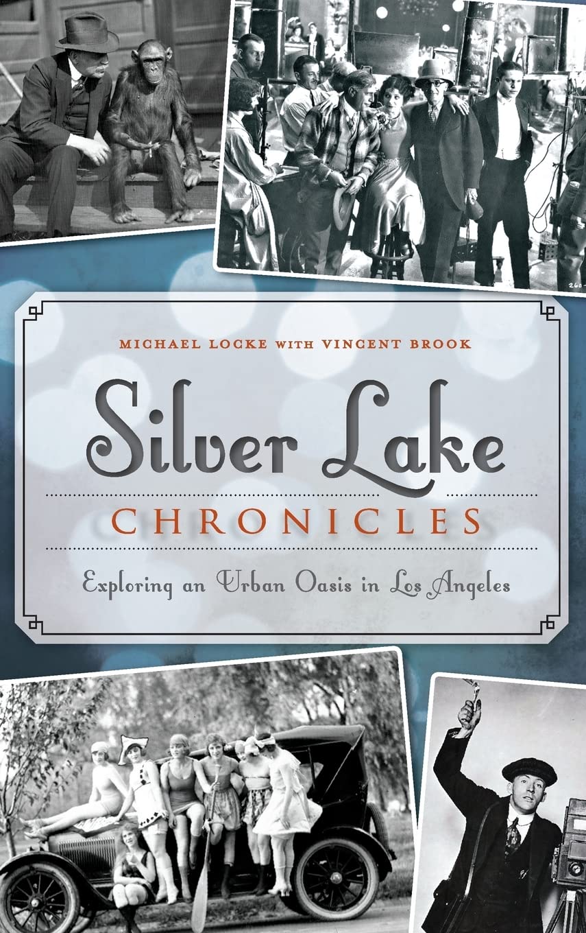 Silver Lake Chronicles: Exploring an Urban Oasis in Los Angeles Politics & History