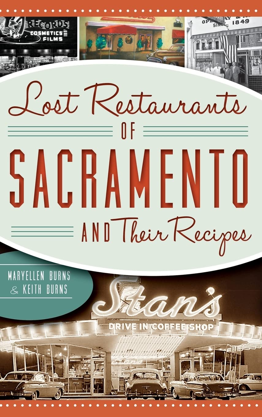 Lost Restaurants of Sacramento and Their Recipes Politics & History