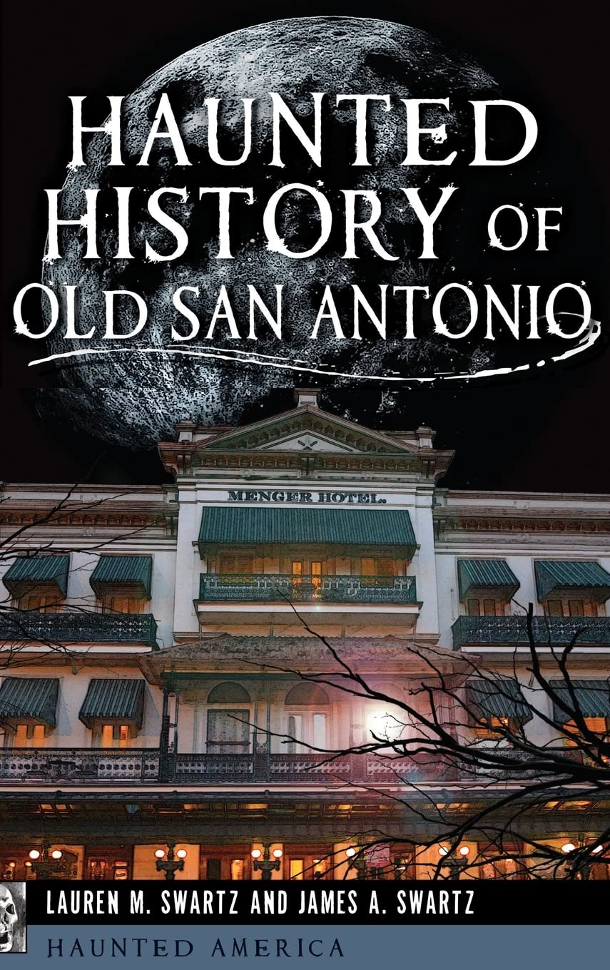 Haunted History of Old San Antonio Politics & History