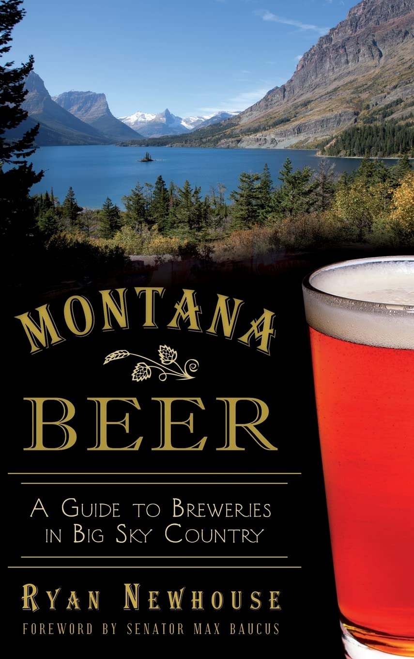 Montana Beer: A Guide to Breweries in Big Sky Country Business, Finance & Career