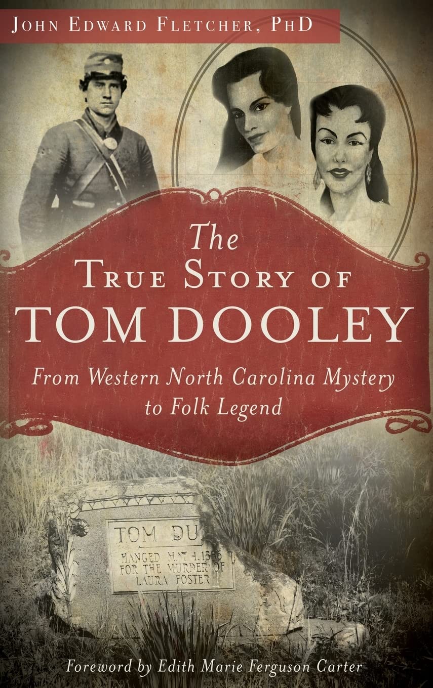 The True Story of Tom Dooley: From Western North Carolina Mystery to Folk Legend Politics & Society