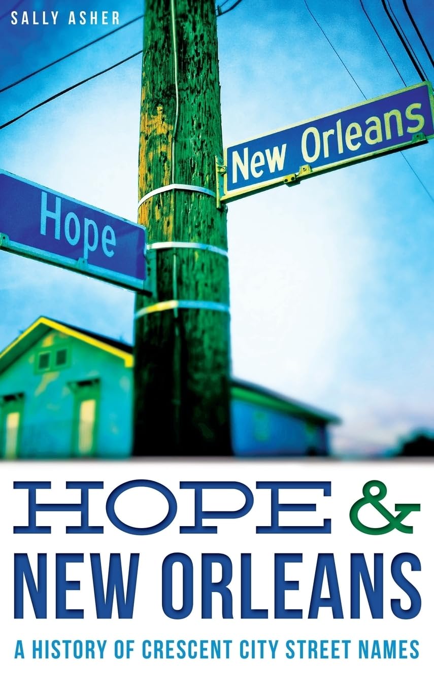 Hope & New Orleans: A History of Crescent City Street Names Books
