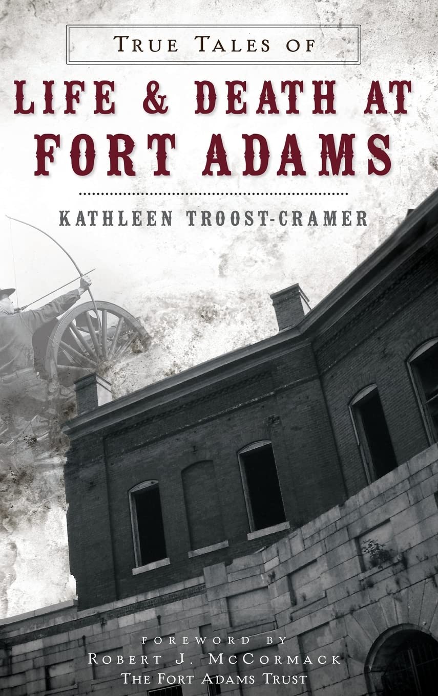 True Tales of Life & Death at Fort Adams Politics & History
