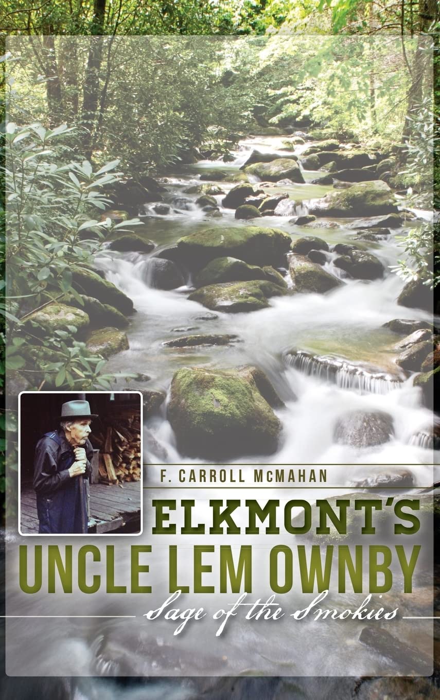 Elkmont's Uncle Lem Ownby: Sage of the Smokies Memories