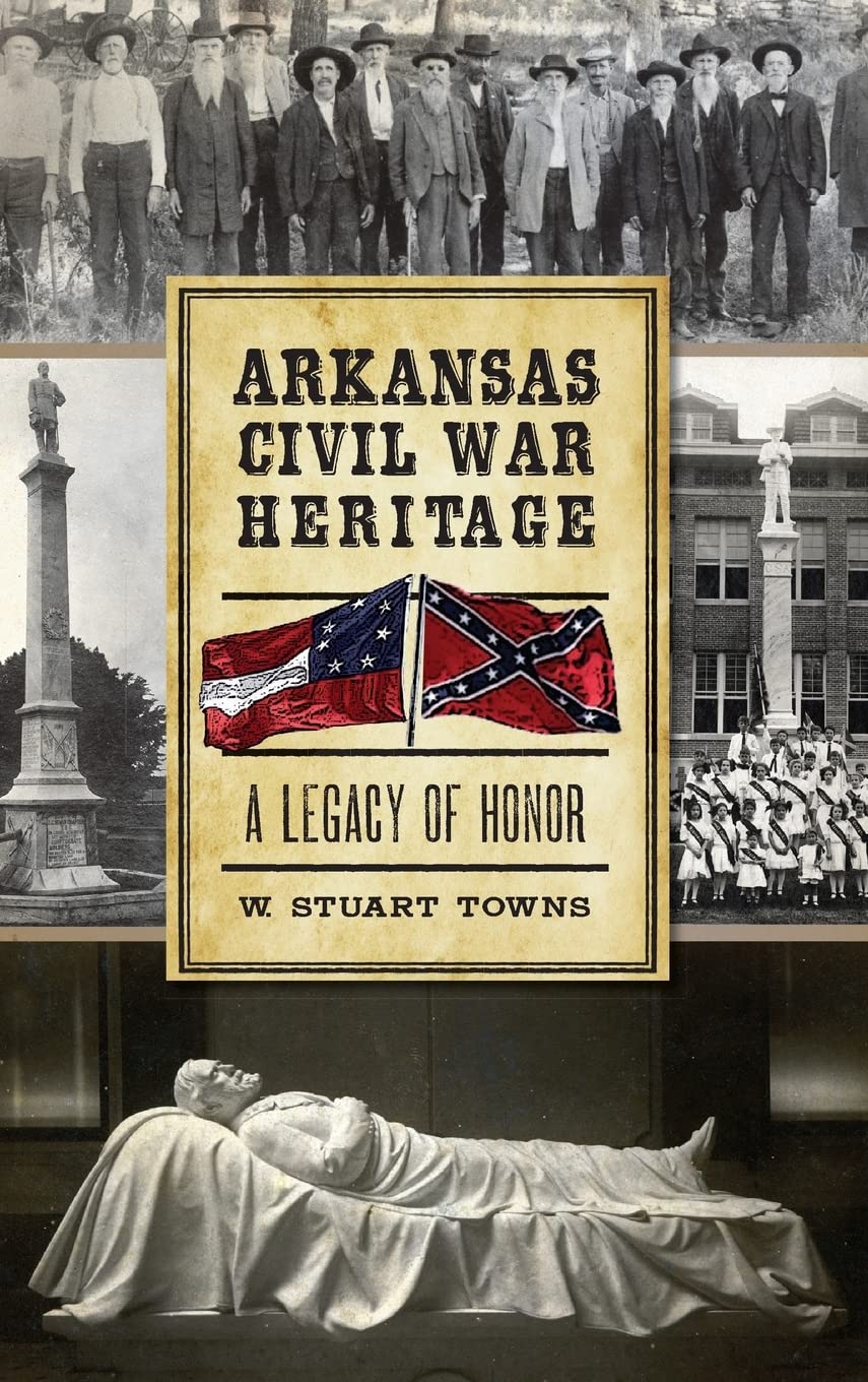 Arkansas Civil War Heritage: A Legacy of Honor Politics & History