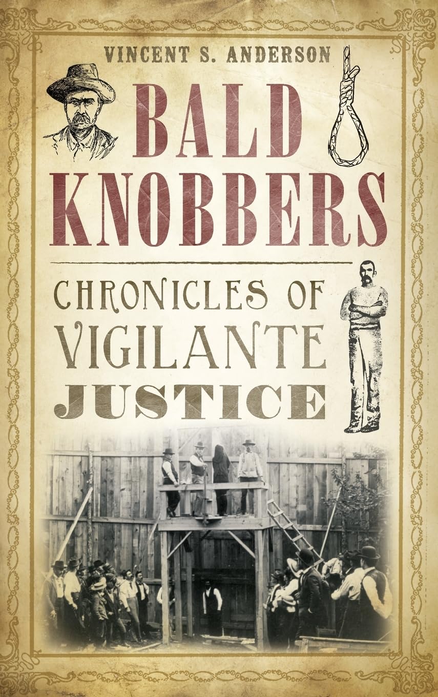 Bald Knobbers: Chronicles of Vigilante Justice Politics & Society