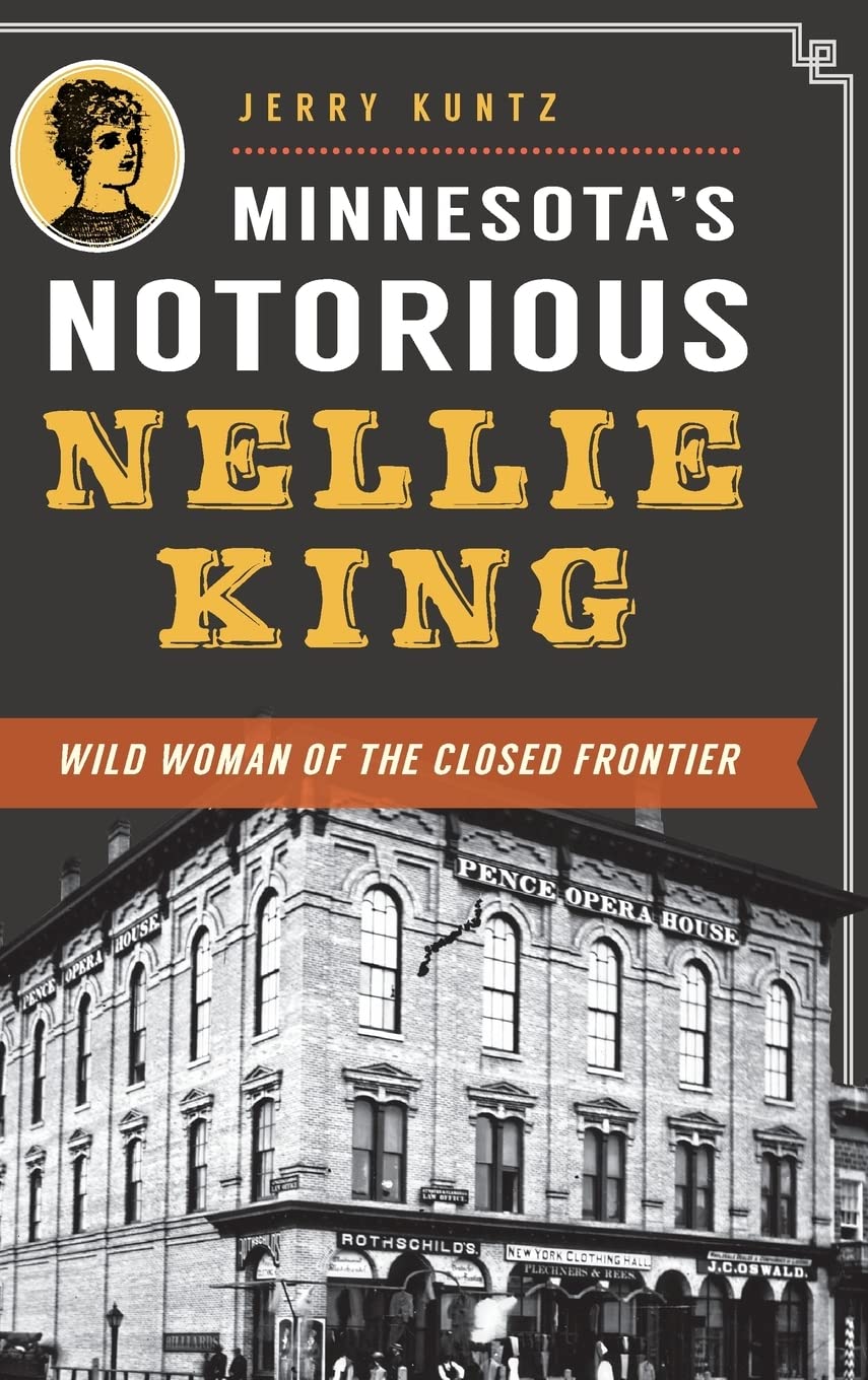 Minnesota's Notorious Nellie King: Wild Woman of the Closed Frontier Social Sciences