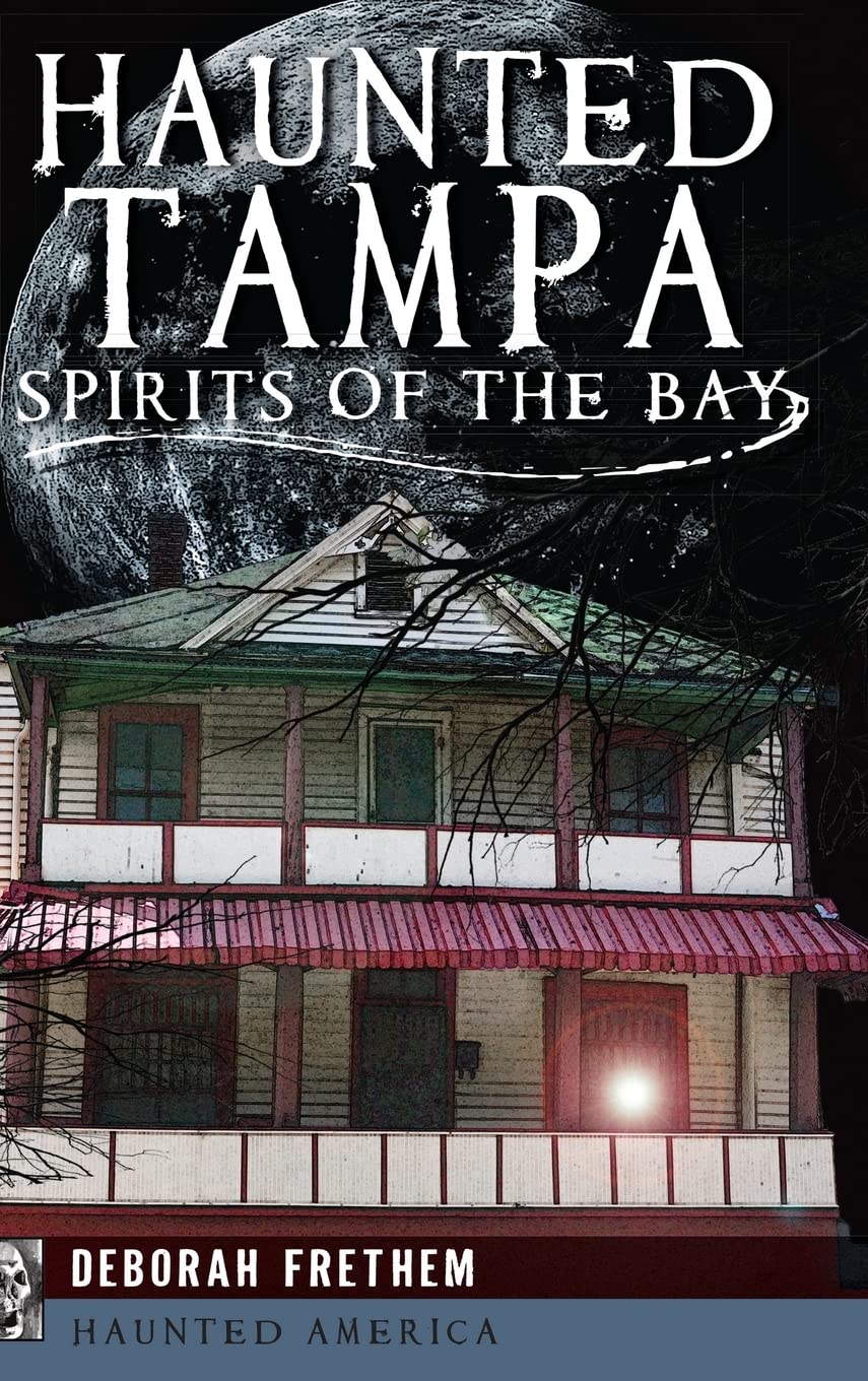 Haunted Tampa: Spirits of the Bay Politics & History