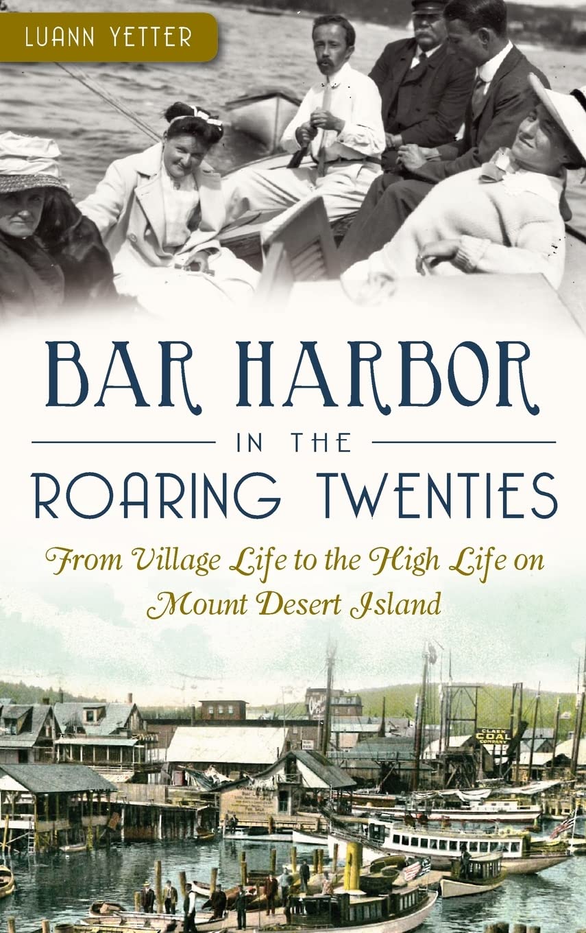 Bar Harbor in the Roaring Twenties: From Village Life to the High Life on Mount Desert Island Travel