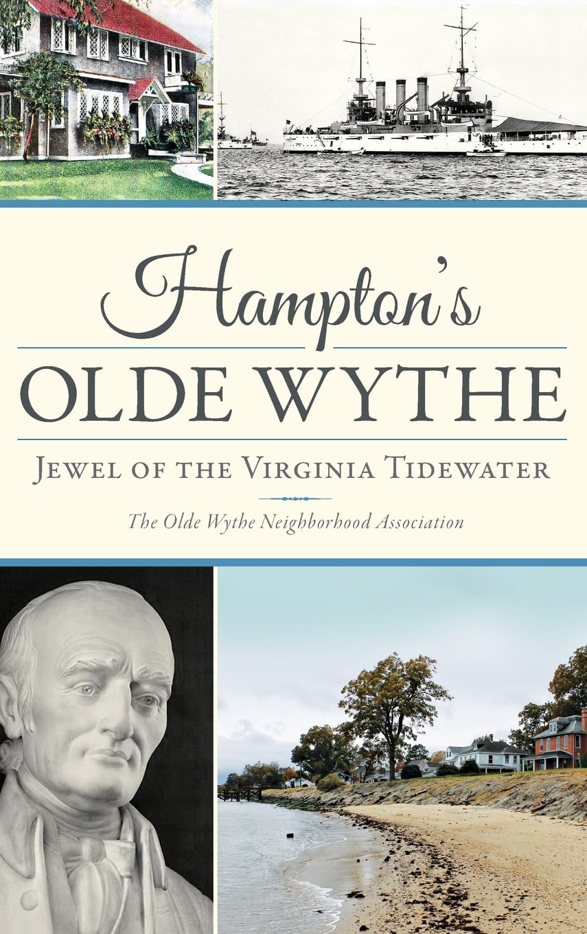 Hampton's Olde Wythe: Jewel of the Virginia Tidewater Politics & History