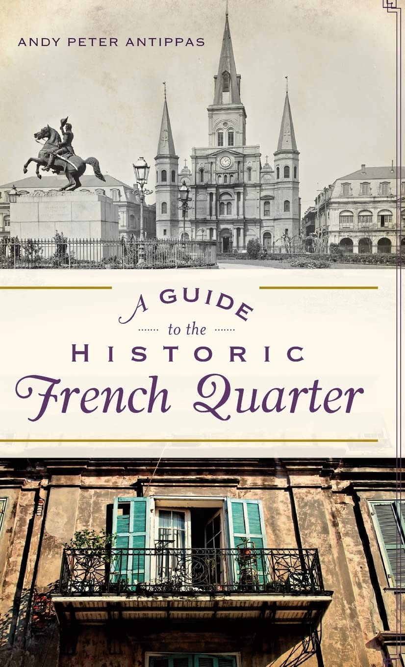 A Guide to the Historic French Quarter Politics & History