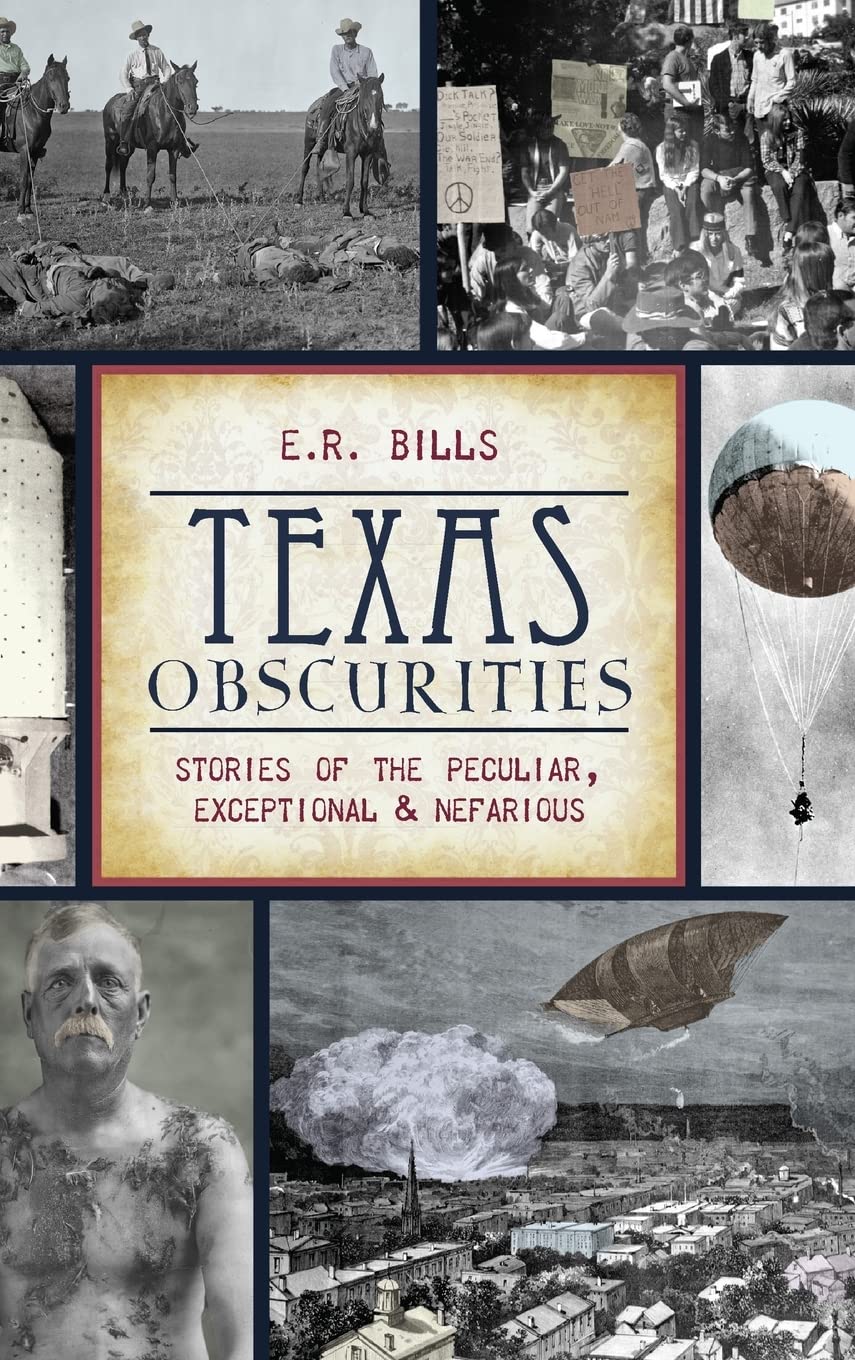 Texas Obscurities: Stories of the Peculiar, Exceptional & Nefarious Politics & History