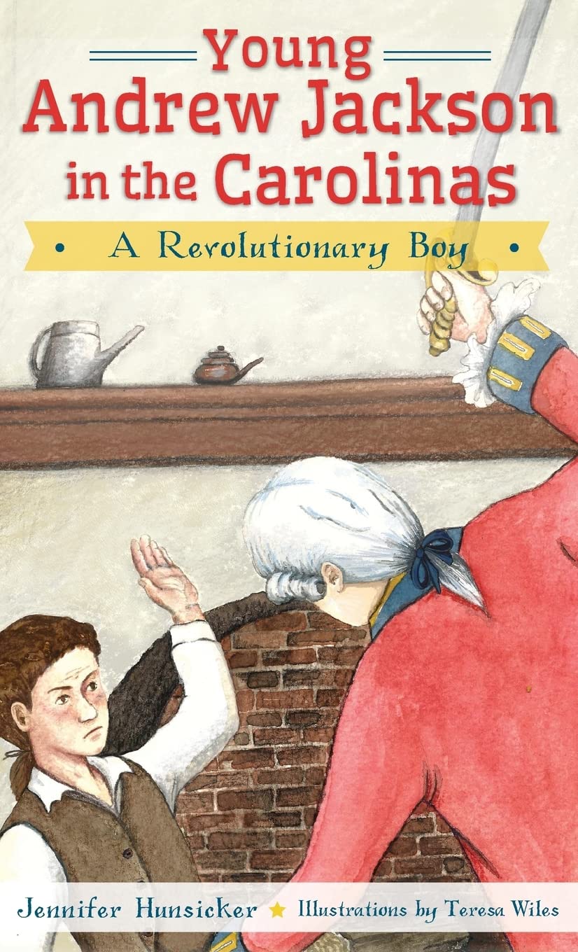 Young Andrew Jackson in the Carolinas: A Revolutionary Boy Non-fiction