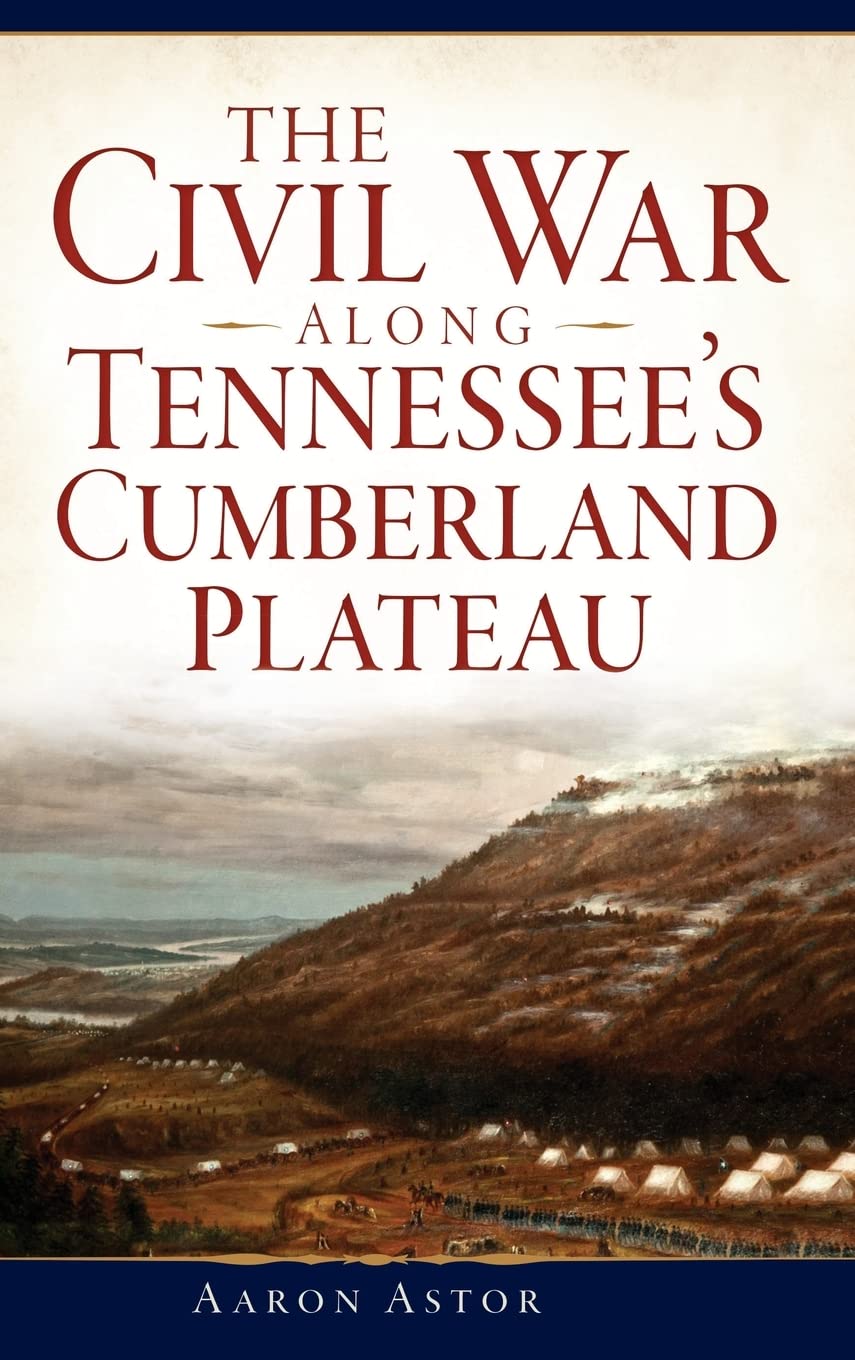 The Civil War Along Tennessee's Cumberland Plateau Politics & History