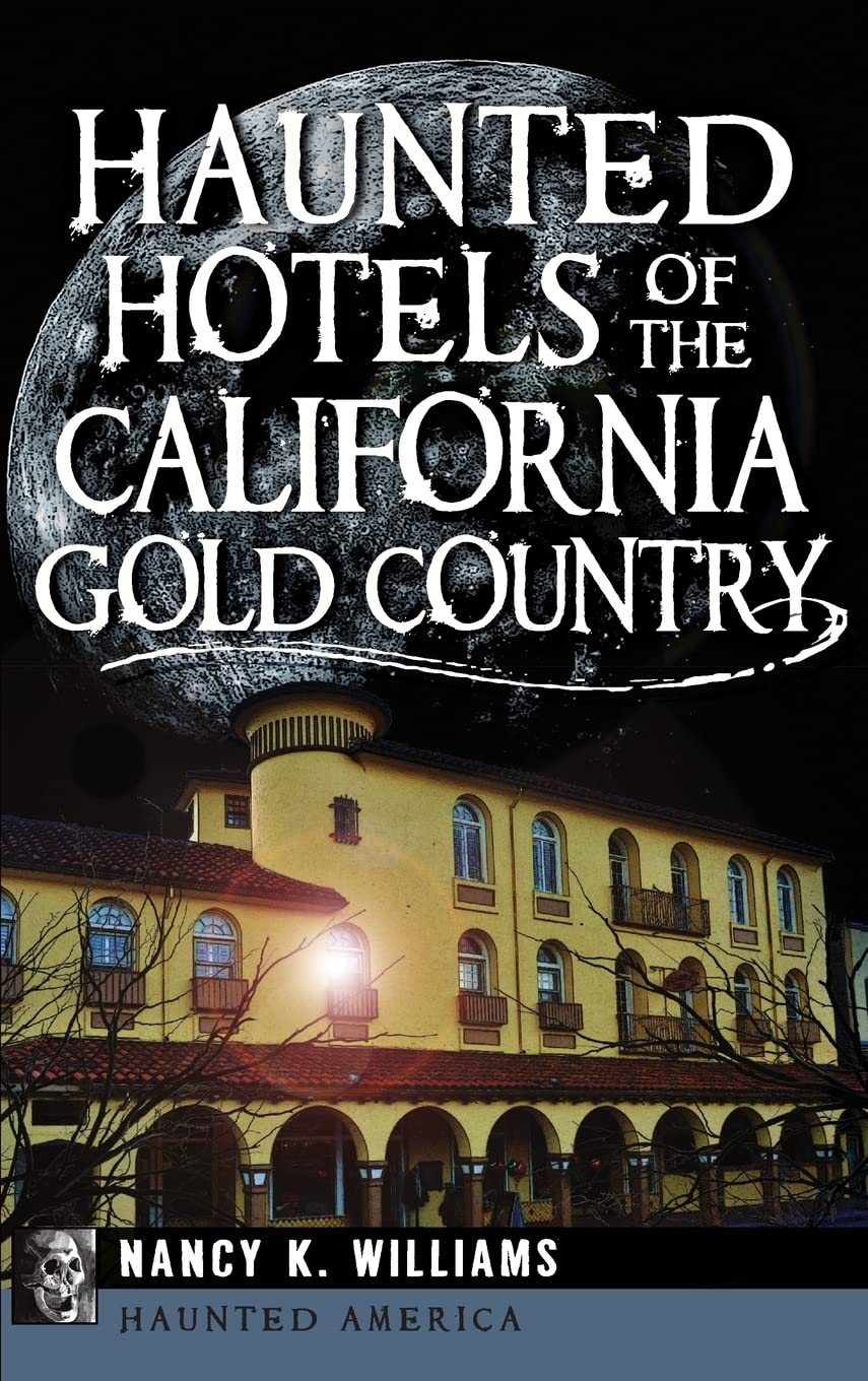 Haunted Hotels of the California Gold Country Politics & History