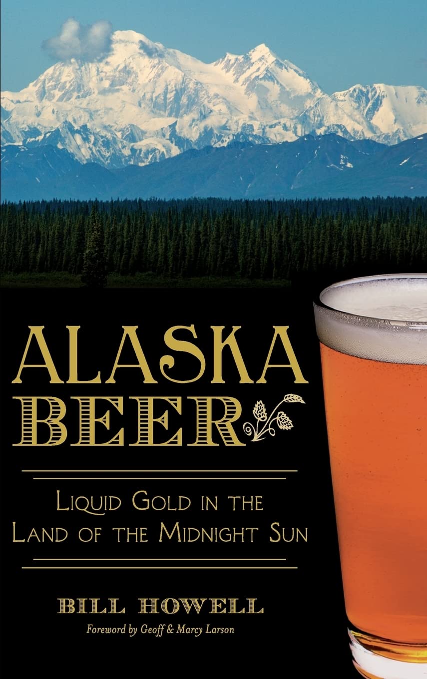 Alaska Beer: Liquid Gold in the Land of the Midnight Sun Politics & History