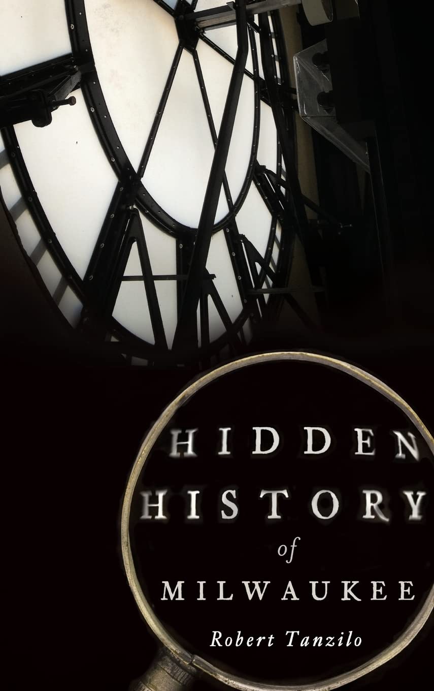 Hidden History of Milwaukee Politics & History