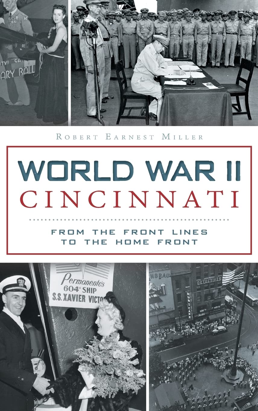 World War II Cincinnati: From the Front Lines to the Home Front Politics & History