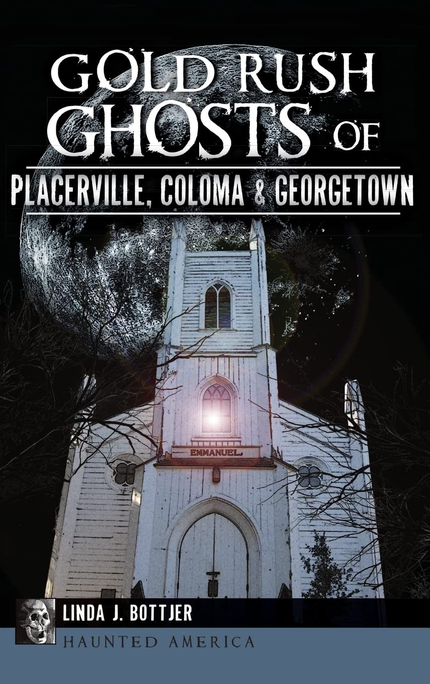 Gold Rush Ghosts of Placerville, Coloma & Georgetown Politics & History