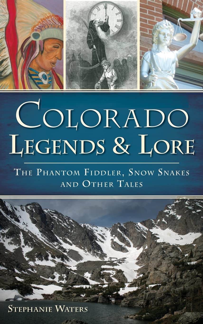Colorado Legends & Lore: The Phantom Fiddler, Snow Snakes and Other Tales Social Sciences