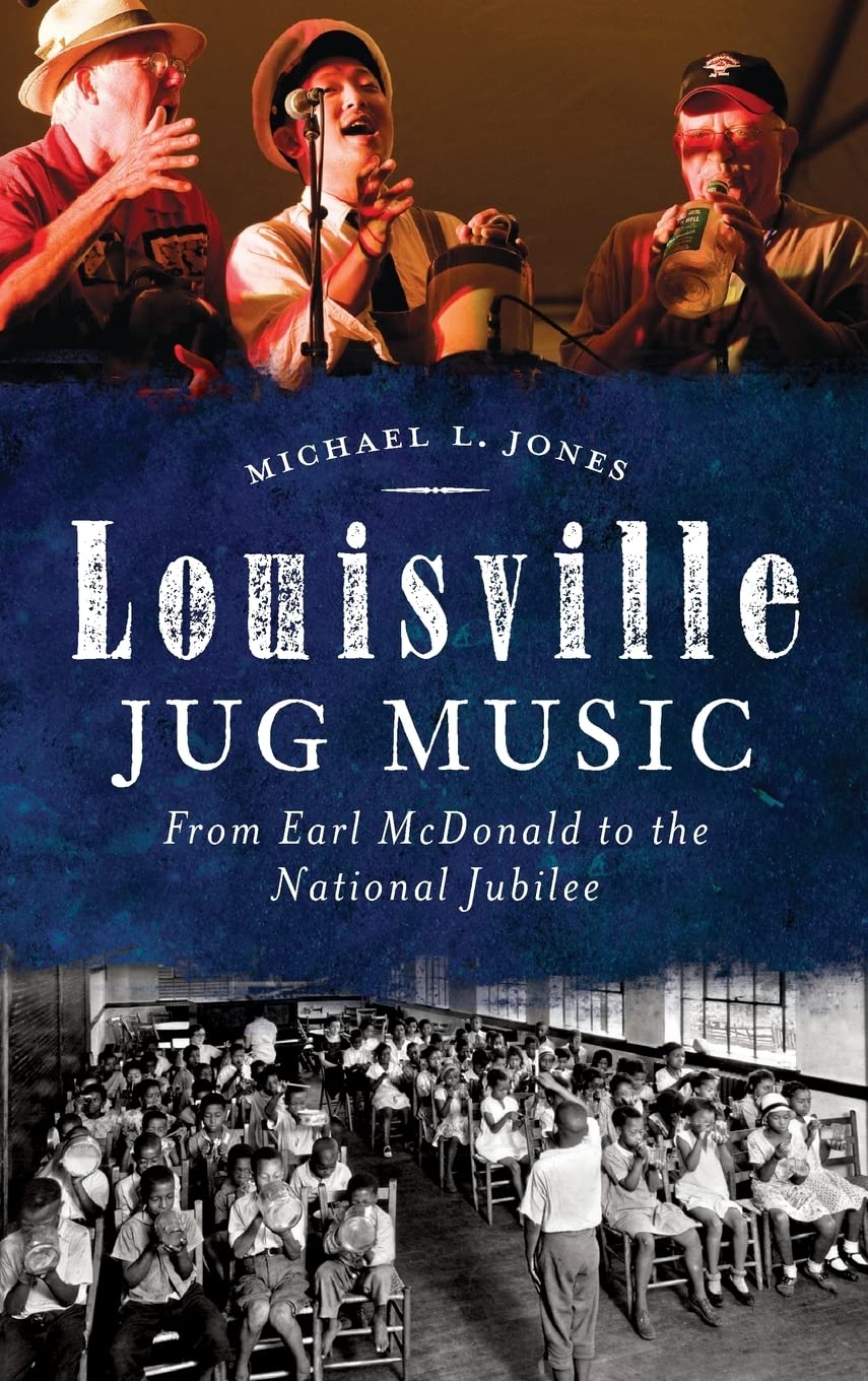 Louisville Jug Music: From Earl McDonald to the National Jubilee Arts & Music