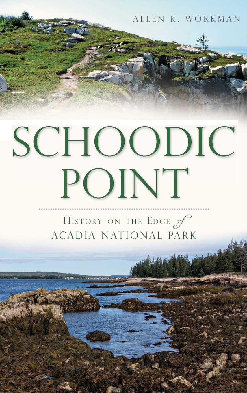 Schoodic Point: History on the Edge of Acadia National Park Politics & History