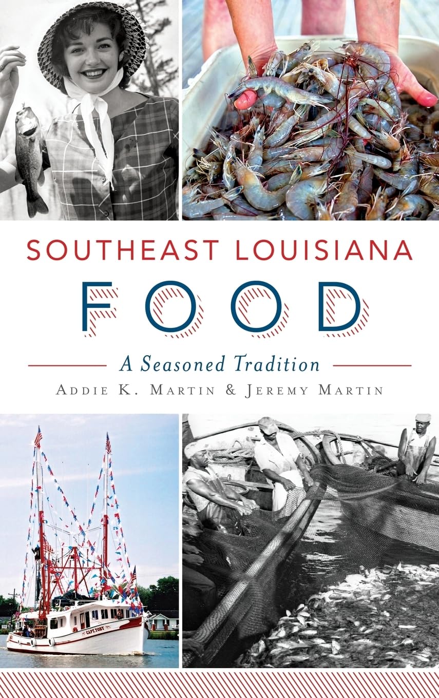 Southeast Louisiana Food: A Seasoned Tradition Social Sciences