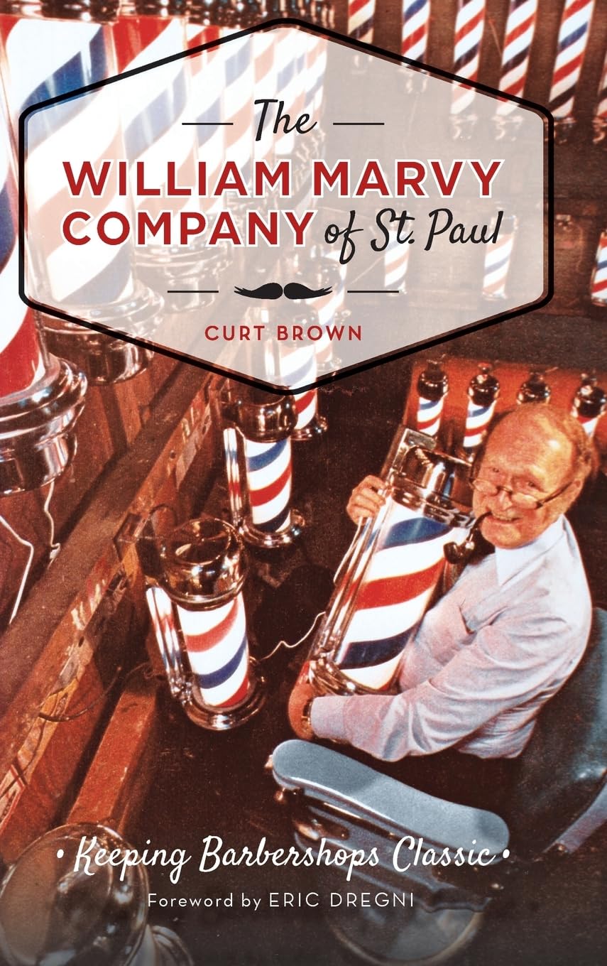 The: William Marvy Company of St. Paul: Keeping Barbershops Classic Business, Finance & Career